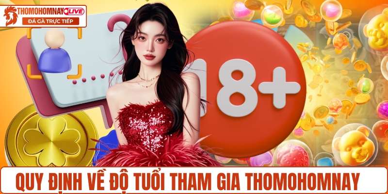 Quy định về độ tuổi tham gia Thomohomnay