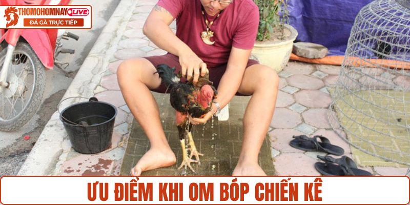 Ưu điểm khi om bóp chiến kê